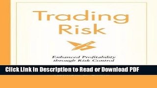 Download Trading Risk: Enhanced Profitability through Risk Control Free Books