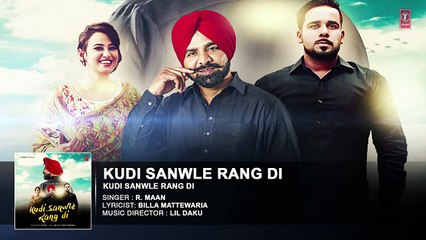 Kudi Sanwle Rang Di | R Maan | Lil Daku | New Punjabi Songs 2016