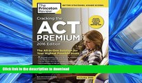 READ BOOK  Cracking the ACT Premium Edition with 8 Practice Tests and DVD, 2016 (College Test