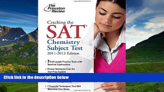 For you Cracking the SAT Chemistry Subject Test, 2011-2012 Edition (College Test Preparation)