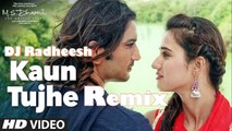 Kaun Tujhe Remix(M.S. Dhoni:The Untold Story) -DJ Radheesh