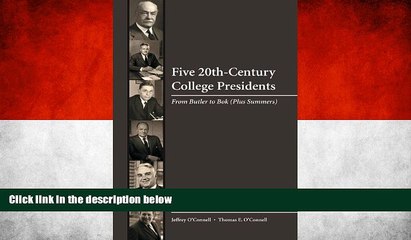 READ NOW  Five 20th Century College Presidents: From Butler to Bok (Plus Summers)  BOOOK ONLINE