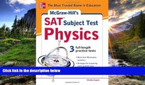 For you McGraw-Hill s SAT Subject Test Physics (McGraw-Hill s SAT Physics)