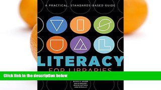 Big Deals  Visual Literacy for Libraries: A Practical, Standards-based Guide  READ ONLINE