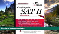 Online eBook Cracking the SAT II: Chemistry, 2001-2002 Edition (Princeton Review: Cracking the SAT
