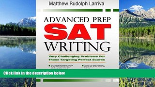 Enjoyed Read Advanced Prep: SAT Writing: Very Challenging Problems for Those Targeting Perfect
