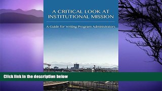 Must Have PDF  A Critical Look at Institutional Mission: A Guide for Writing Program