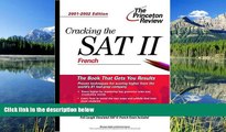 For you Cracking the SAT II: French, 2001-2002 Edition (Princeton Review: Cracking the SAT French