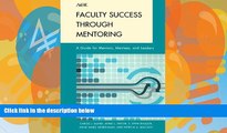 Big Deals  Faculty Success through Mentoring: A Guide for Mentors, Mentees, and Leaders (The ACE