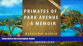 Books to Read  Primates of Park Avenue: : A Memoir by Wednesday Martin | Summary   Analysis  BOOOK