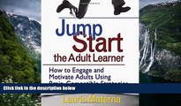 Big Deals  Jump-Start the Adult Learner: How to Engage and Motivate Adults Using Brain-Compatible