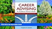 Big Deals  Career Advising: An Academic Advisor s Guide  READ ONLINE