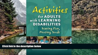 Big Deals  Activities for Adults With Learning Disabilities: Having Fun, Meeting Needs  BOOOK ONLINE