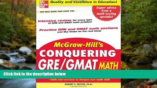 For you McGraw-Hill s Conquering GRE/GMAT Math
