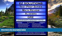 eBook Here EZ Solutions - Test Prep Series - Math Review - Algebra - GRE (Edition: Updated.