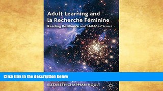 READ FULL  Adult Learning and la Recherche FÃ©minine: Reading Resilience and HÃ©lÃ¨ne Cixous  READ
