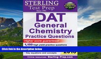 For you Sterling DAT General Chemistry Practice Questions: High Yield DAT General Chemistry