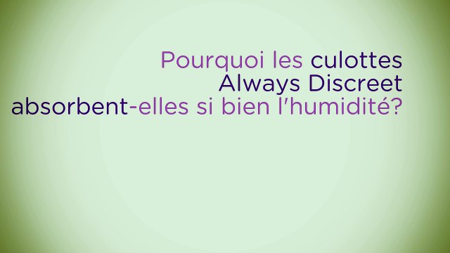 Découvrez la triple zone de protection des culottes Always Discreet