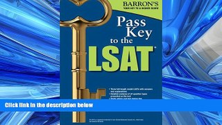 FULL ONLINE  Pass Key to the LSAT (Barron s Pass Key to the LSAT)