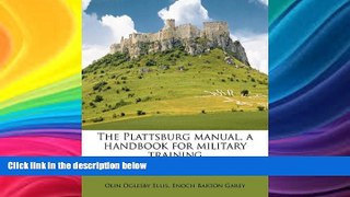 FREE PDF  The Plattsburg manual, a handbook for military training READ ONLINE