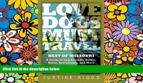 Buy NOW Justine Riggs Love Dogs, Must Travel: A Guide to Dog-Friendly Hotels, Hikes, Restaurants