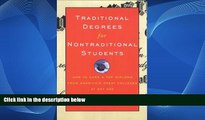 Full Online [PDF]  Traditional Degrees for Nontraditional Students: How to Earn a Top Diploma From