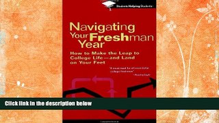 Must Have  Navigating Your Freshman Year: How to Make the Leap to College Life-and Land on Your