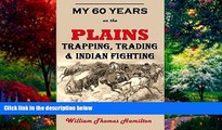 Buy NOW  My Sixty Years on the Plains: Trapping, Trading, and Indian Fighting (1905) William