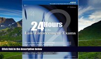 eBook Here 24-Hours to Law Enforcement Exam 2E (24 Hours to the Law Enforcement Exams)