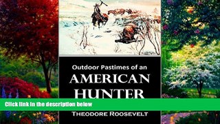 Buy  Outdoor Pastimes of an American Hunter (1905) Theodore Roosevelt  Full Book