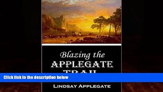 Buy NOW  Blazing the Applegate Trail: Applegate s Reminiscences of Laying Out and Establishing the