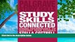 READ NOW  Study Skills Connected: Using Technology to Support Your Studies (Palgrave Study
