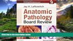 For you Anatomic Pathology Board Review, 2e