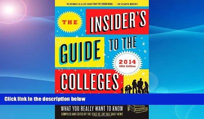 READ FULL  The Insider s Guide to the Colleges, 2014: Students on Campus Tell You What You Really