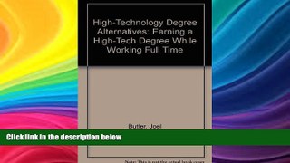 Must Have  High-Technology Degree Alternatives: Earning a High-Tech Degree While Working Full