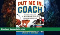 Must Have  Put Me In, Coach: A Parent s Guide to Winning the Game of College Recruiting  BOOOK