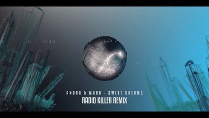 Andra & Mara - Sweet Dreams (Radio Killer Remix)