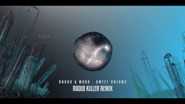 Andra & Mara - Sweet Dreams (Radio Killer Remix)