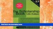 Must Have  The Scholarship Book 12th Edition: The Complete Guide to Private-Sector Scholarships,