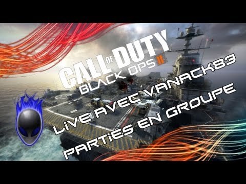 [BO2] Live avec Vanack83 en Parties en Groupe