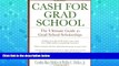 READ NOW  Cash for Grad School (TM): The Ultimate Guide to Grad School Scholarships