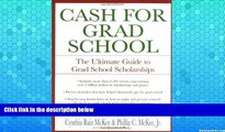 READ NOW  Cash for Grad School (TM): The Ultimate Guide to Grad School Scholarships