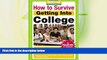 Deals in Books  How to Survive Getting Into College: By Hundreds of Students Who Did (Hundreds of