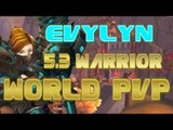 Evylyn - Arms Warrior World PvP Ganking - /w Honor Capped - WoW MoP 90 Warrior PvP 5.3