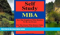 Books to Read  Self Study MBA: For The Employee Who Desires To Be An Owner: For The Owner Who
