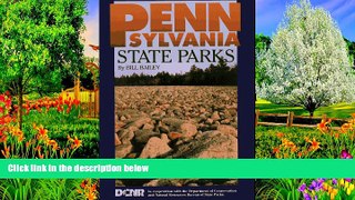 Buy William L. Bailey Pennsylvania State Parks: A Complete Outdoor Recreation Guide for Campers,