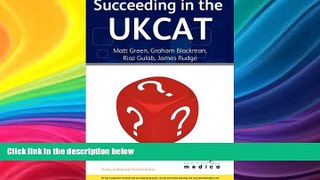 READ FULL  Succeeding in the UKCAT: Comprising over 780 practice questions including detailed