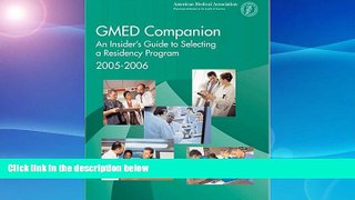 READ FULL  Gmed Companion 2005-2006: An Insiders Guide to Selecting a Residency Program,