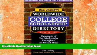 READ FULL  Dan Cassidy s Worldwide College Scholarship Directory: Thousands of Top Scholarships