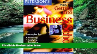 Big Deals  Game Plan Get into BusSch (Game Plan for Getting Into Business School)  READ ONLINE